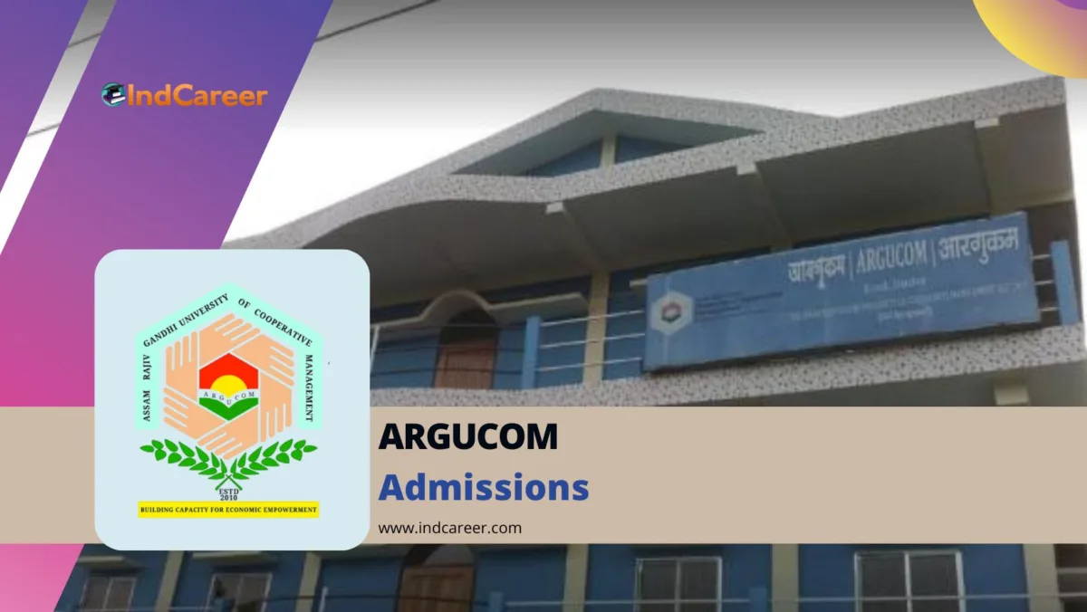 Assam Rajiv Gandhi University of Cooperative Management (ARGUCOM) Admission Details: Eligibility, Dates, Application, Fees