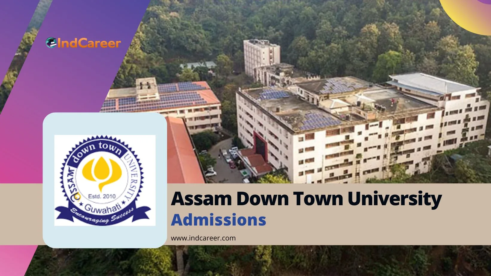 Assam Down Town University Admission Details: Eligibility, Dates, Application, Fees
