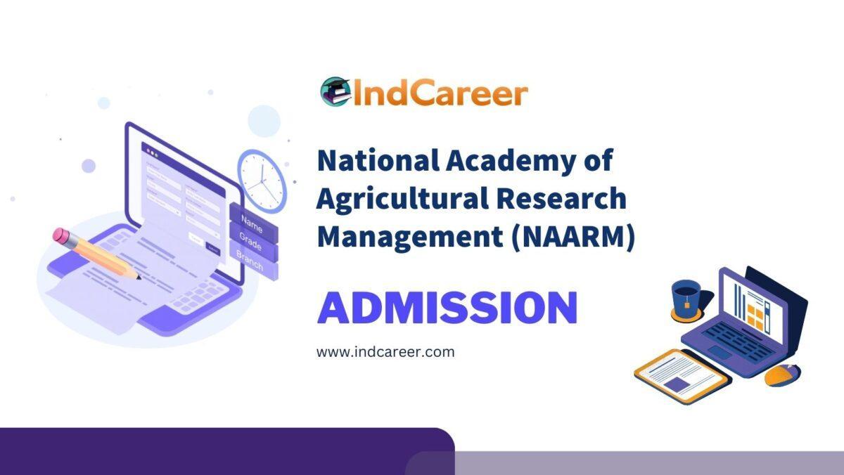 National Academy of Agricultural Research Management (NAARM) Admission Details: Eligibility, Dates, Application, Fees