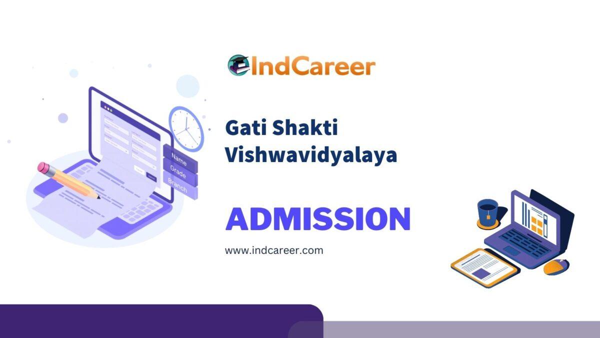 Gati Shakti Vishwavidyalaya Admission Details: Eligibility, Dates, Application, Fees