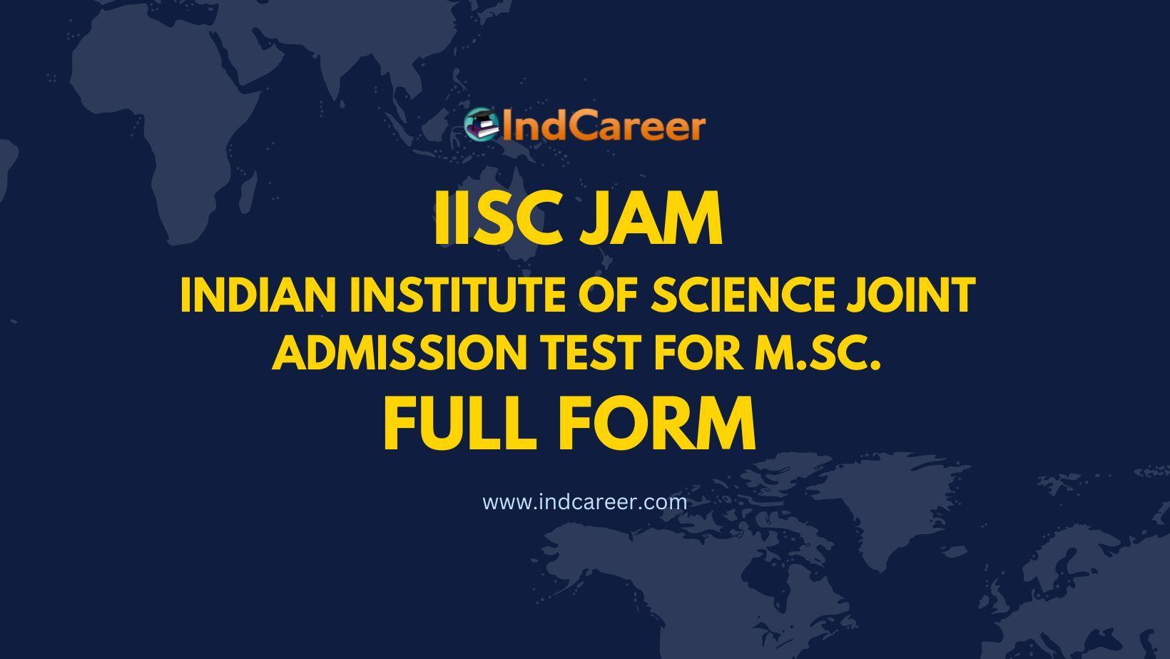 IISc JAM Full Form - What is the Full Form of IISc JAM?