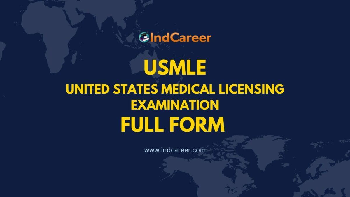 USMLE Full Form - What is the Full Form of USMLE?