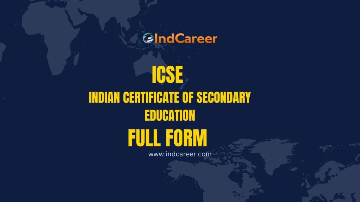 ICSE Board full form – What is the Full Form of the ICSE Board?