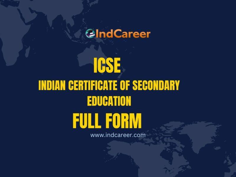 ICSE Board full form – What is the Full Form of the ICSE Board?