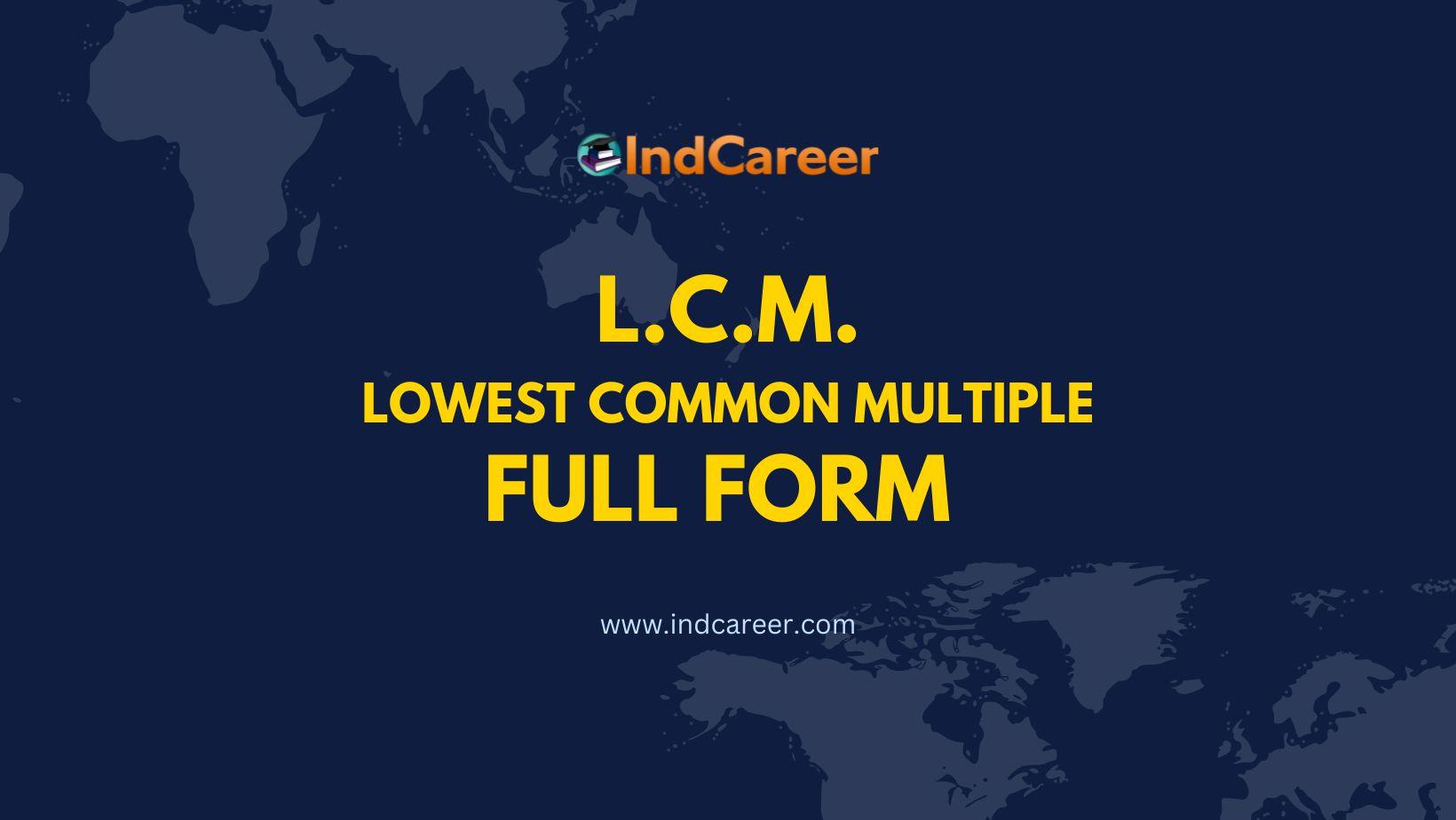 LCM Full Form - What is the Full Form of LCM?