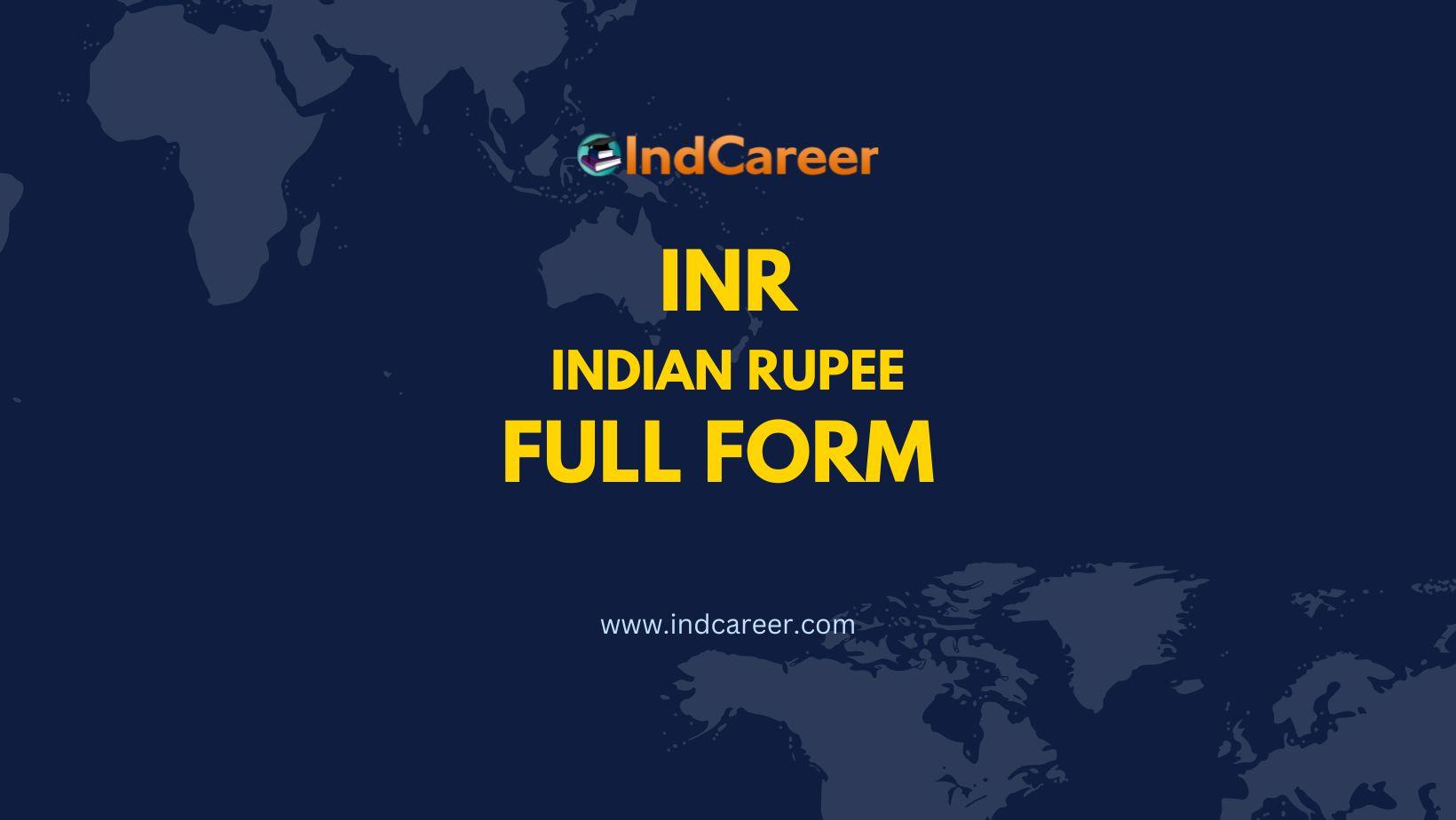 INR Full Form - What is the Full Form of INR?