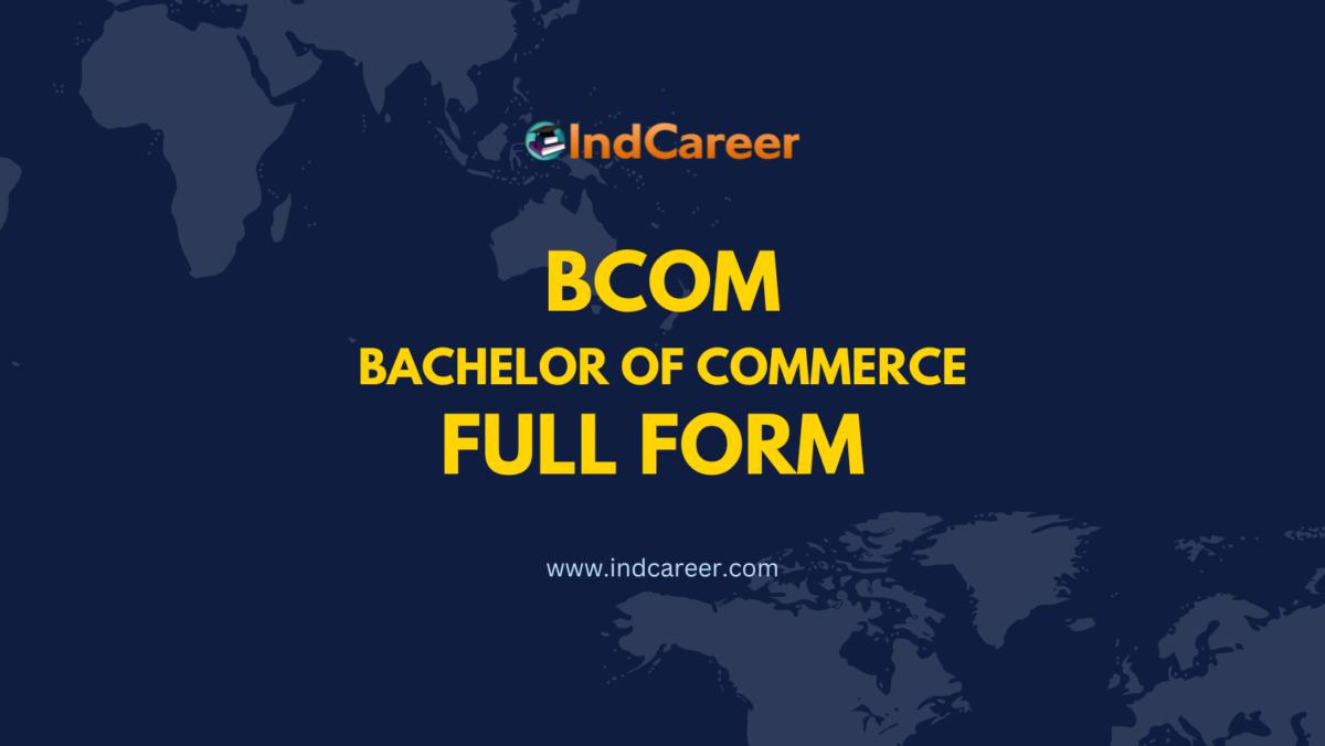B.Com Full Form- Brief Overview on Eligibility, Syllabus & Career Scope