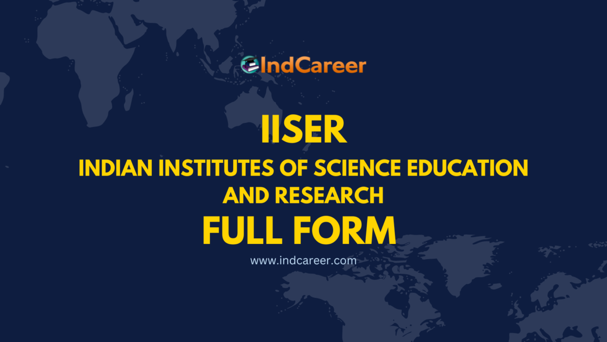 IISER Full Form - What is the Full Form of IISER?