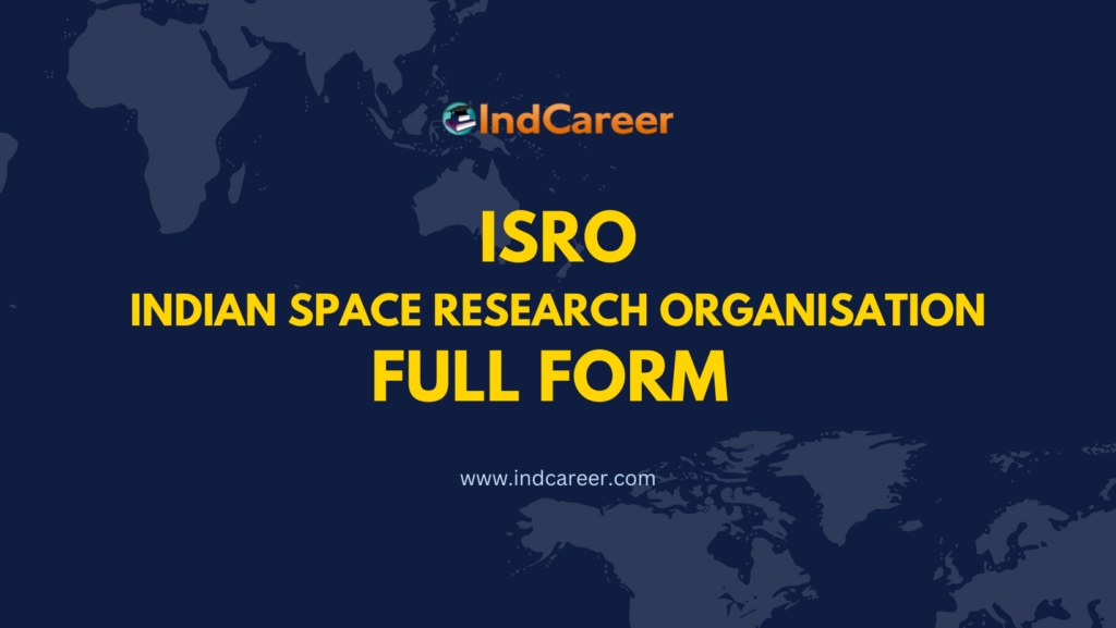 ISRO Full Form What Is The Full Form Of ISRO IndCareer