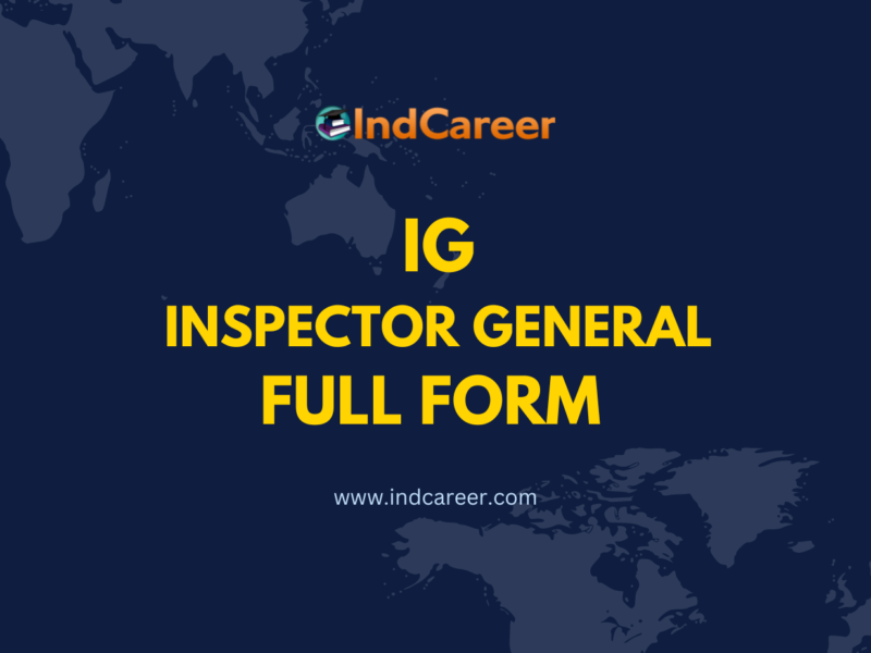 IG Full Form - Roles & Duties, Eligibility Criteria, Selection Procedure