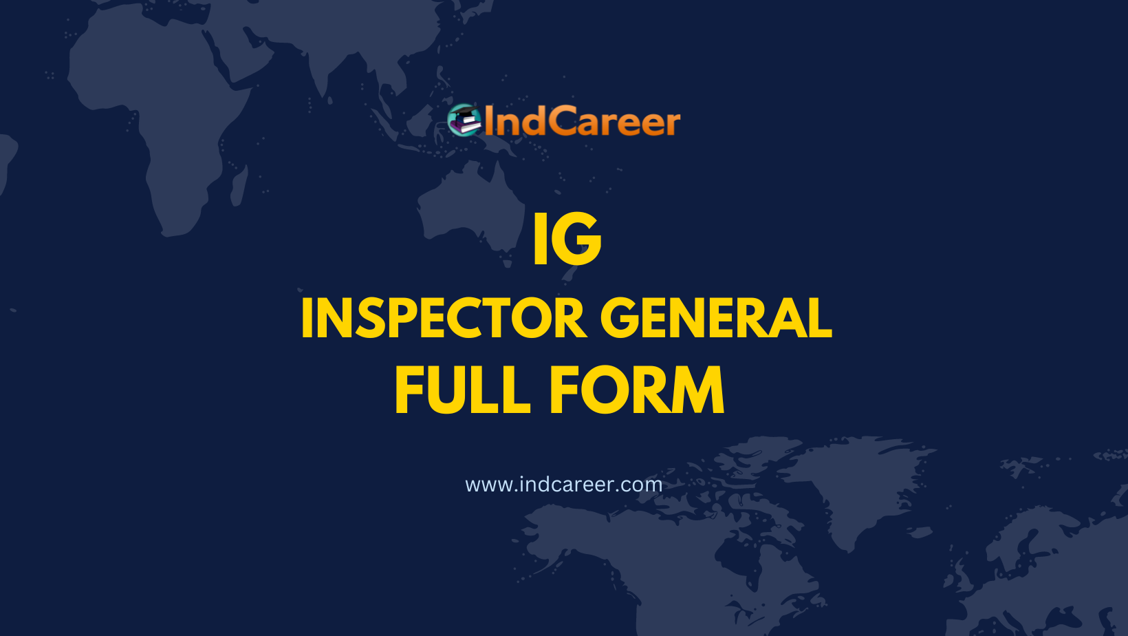 IG Full Form - Roles & Duties, Eligibility Criteria, Selection Procedure