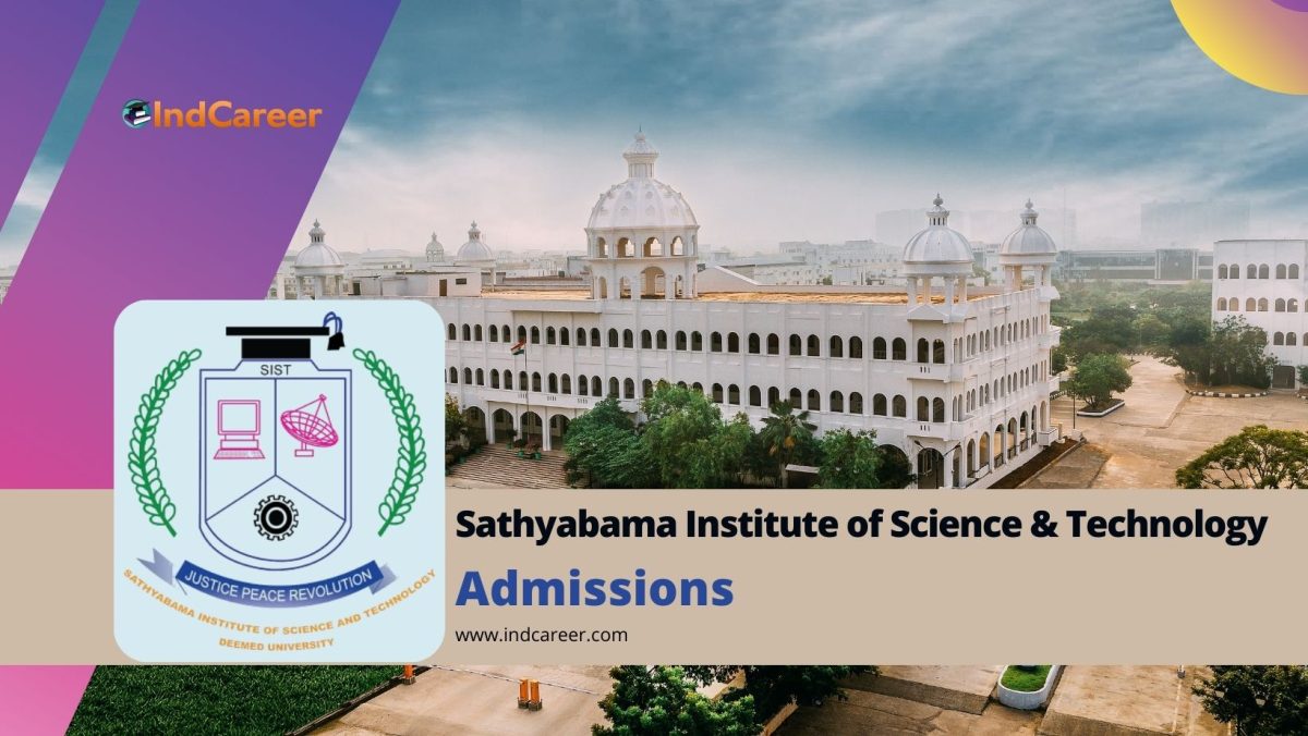 Sathyabama Institute of Science and Technology: Courses, Admission Details, Eligibility, Dates, Application, Fees