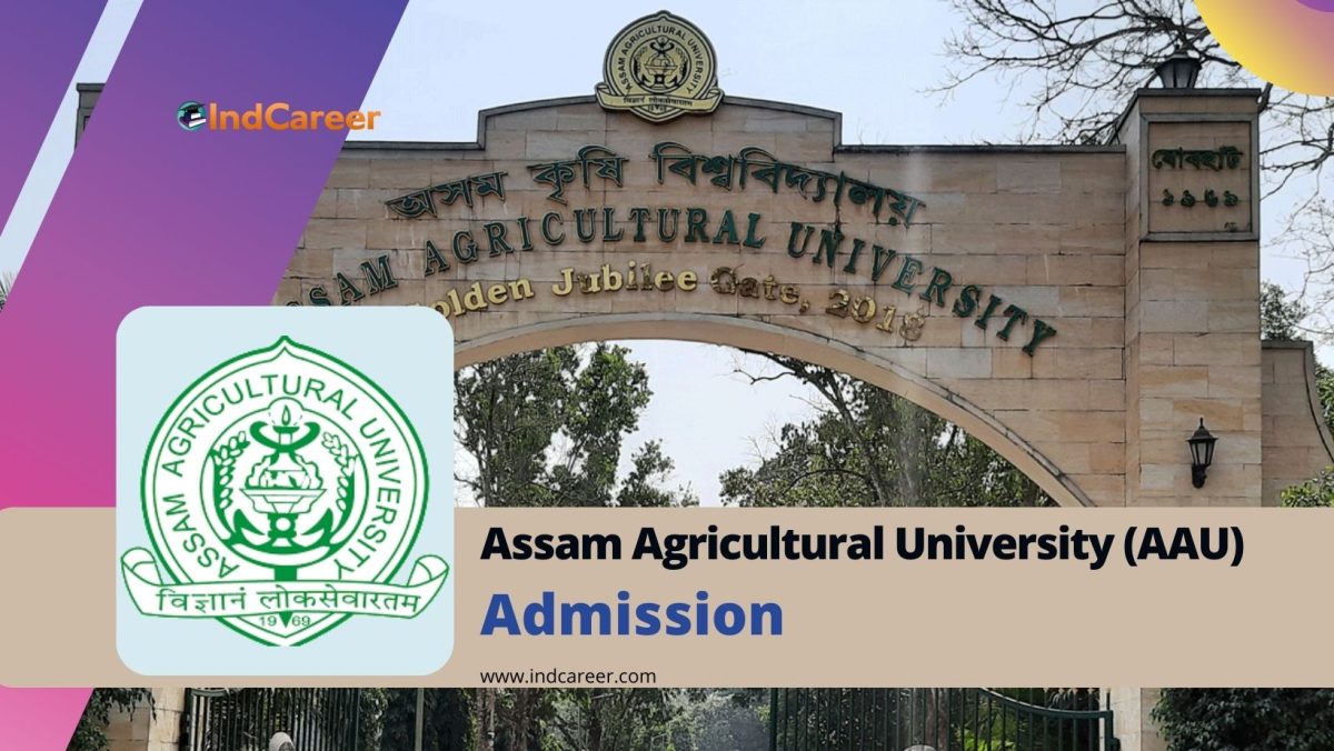 Assam Agricultural University (AAU): Courses, Admission Process, Eligibility, Dates, Application, Fees