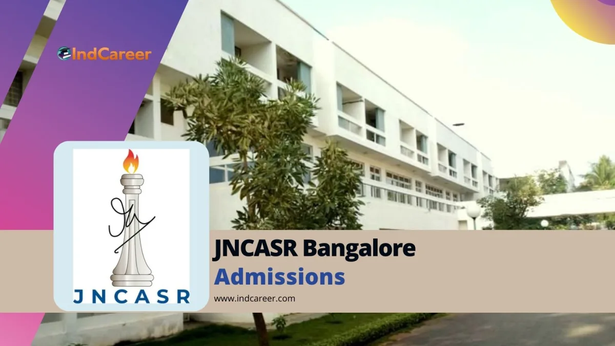 Jawaharlal Nehru Centre for Advanced Scientific Research (JNCASR): Courses, Eligibility, Dates, Application, Fees