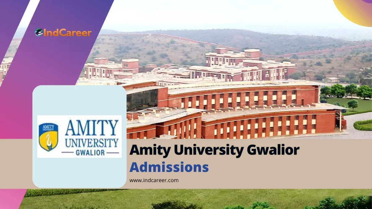 Amity University Gwalior: Courses, Eligibility, Dates, Application, Fees