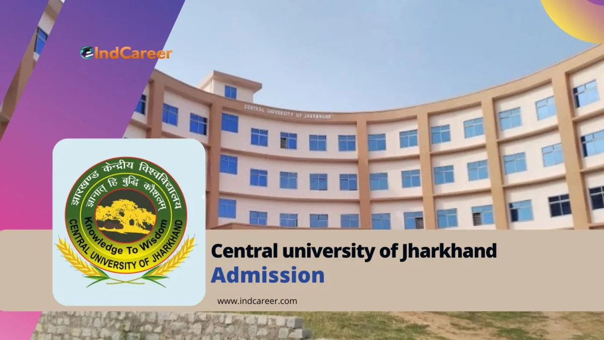 Central University of Jharkhand Admission Details: Eligibility, Dates, Application, Fees