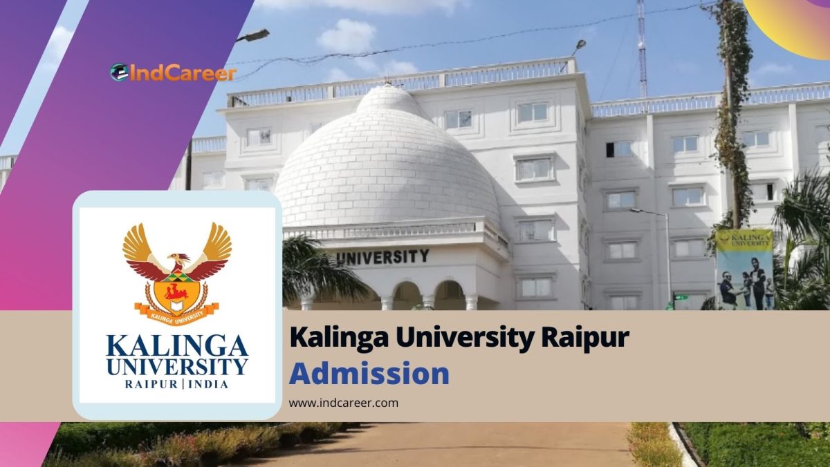 Kalinga University Raipur: Courses, Admission Details, Eligibility, Dates, Application, Fees