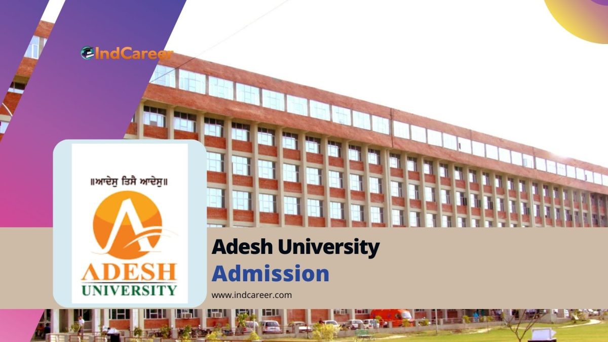 Adesh University: Courses, Admission Details, Eligibility, Dates, Application, Fees