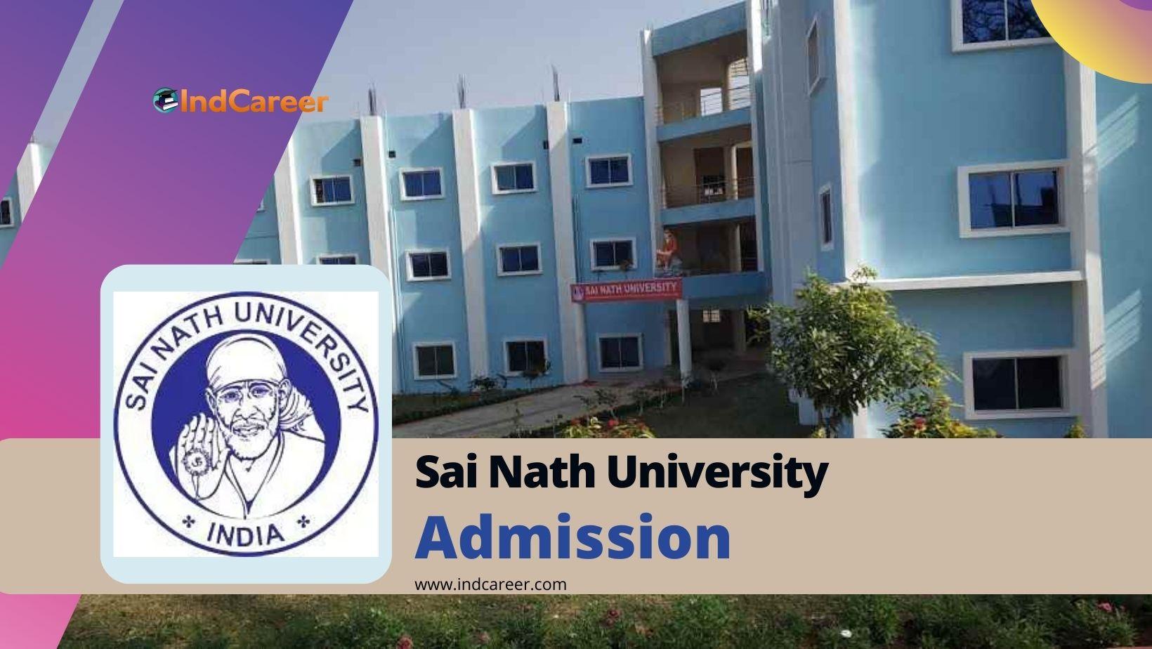 Sai Nath University Admission Details: Eligibility, Dates, Application, Fees