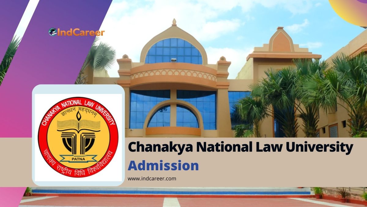 Chanakya National Law University (CNLU): Courses, Admission Details, Eligibility, Dates, Application, Fees