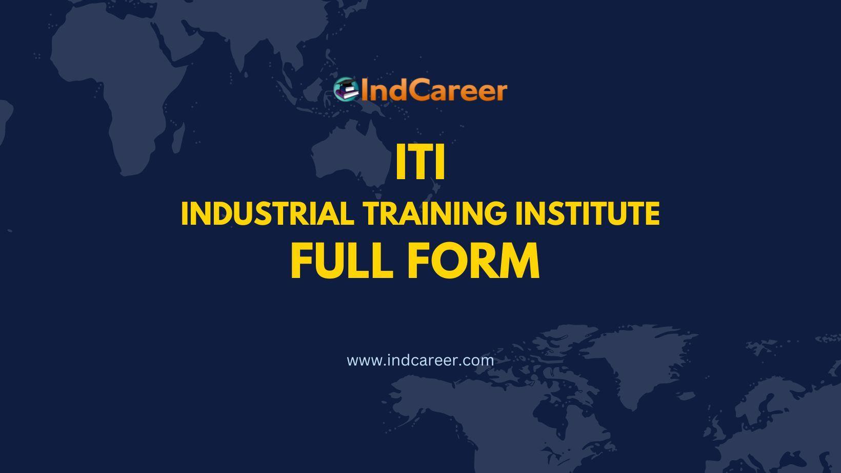 ITI Full Form - What is the Full Form of ITI?