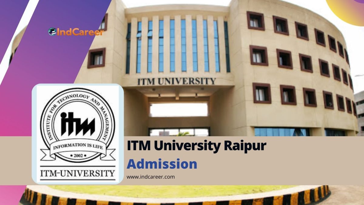 ITM University Raipur: Courses, Admission Details, Eligibility, Dates, Application, Fees