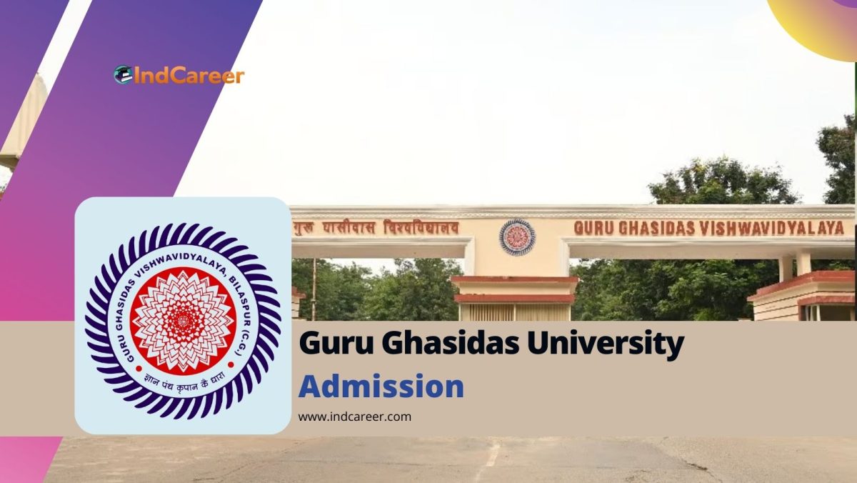 Guru Ghasidas University: Courses, Eligibility, Dates, Application Process, Fees