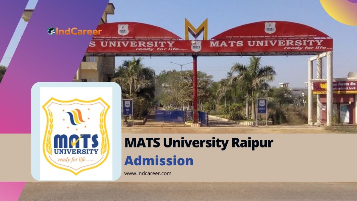 MATS University Raipur: Courses, Eligibility Criteria, Dates, Application Process, Fees