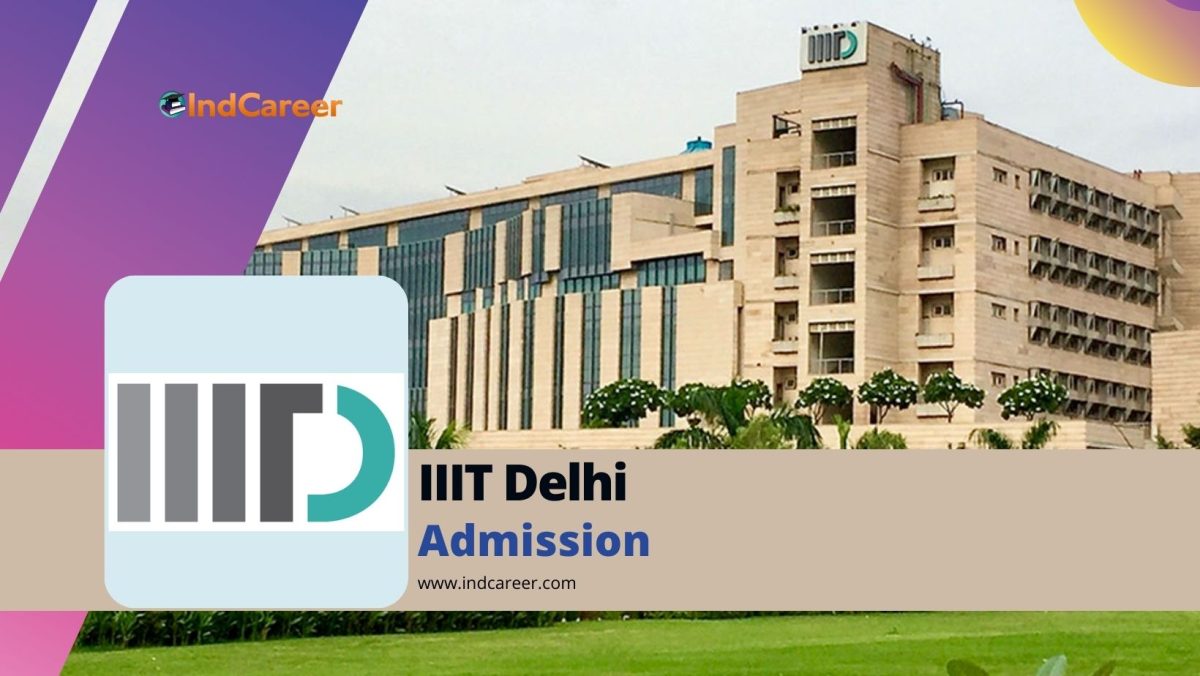Indraprastha Institute of Information Technology (IIIT): Courses, Eligibility Criteria, Dates, Application, Fees