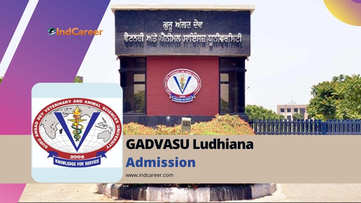 Guru Angad Dev Veterinary and Animal Sciences University (GADVASU) Admission Details: Eligibility, Dates, Application, Fees