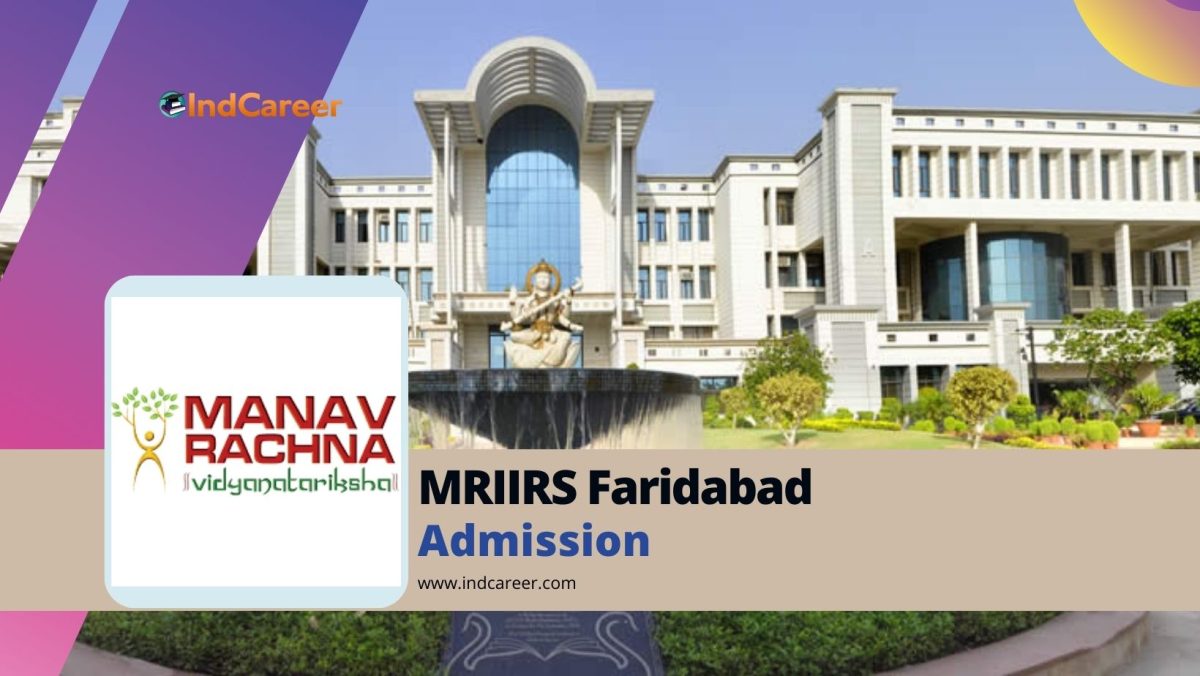 Manav Rachna International Institute of Research and Studies (MRIIRS): Courses, Admission Details, Eligibility, Dates, Application, Fees