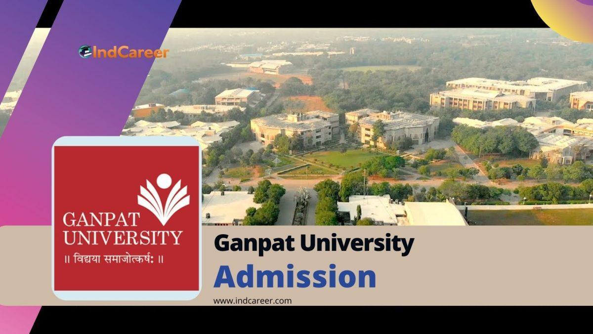 Ganpat University Admission Details: Eligibility, Dates, Application, Fees