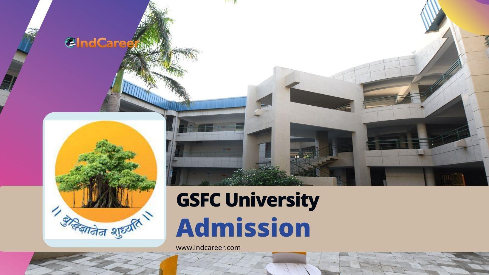 GSFC University Admission Details: Eligibility, Dates, Application, Fees