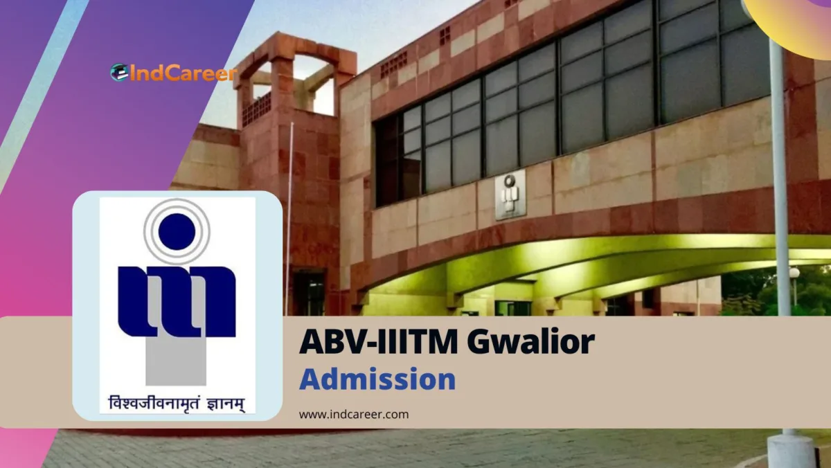 ABV-IIITM Gwalior Admission Details: Eligibility, Dates, Application, Fees