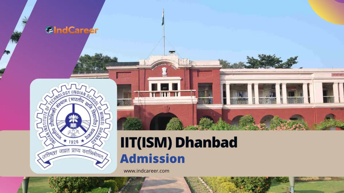 IIT (ISM) Dhanbad Admission Details: Eligibility, Dates, Application, Fees