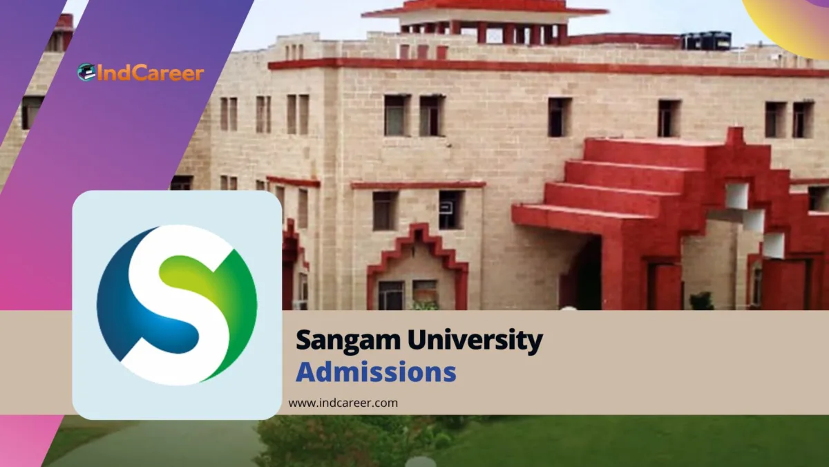 Sangam University Admission Details: Eligibility, Dates, Application, Fees