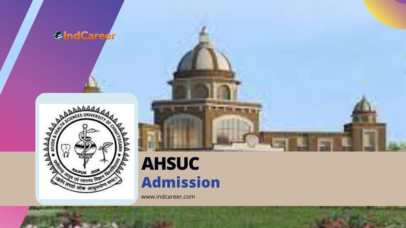 Ayush & Health Science University Chhattisgarh (AHSUC): Courses, Admission Details, Eligibility, Dates, Application, Fees