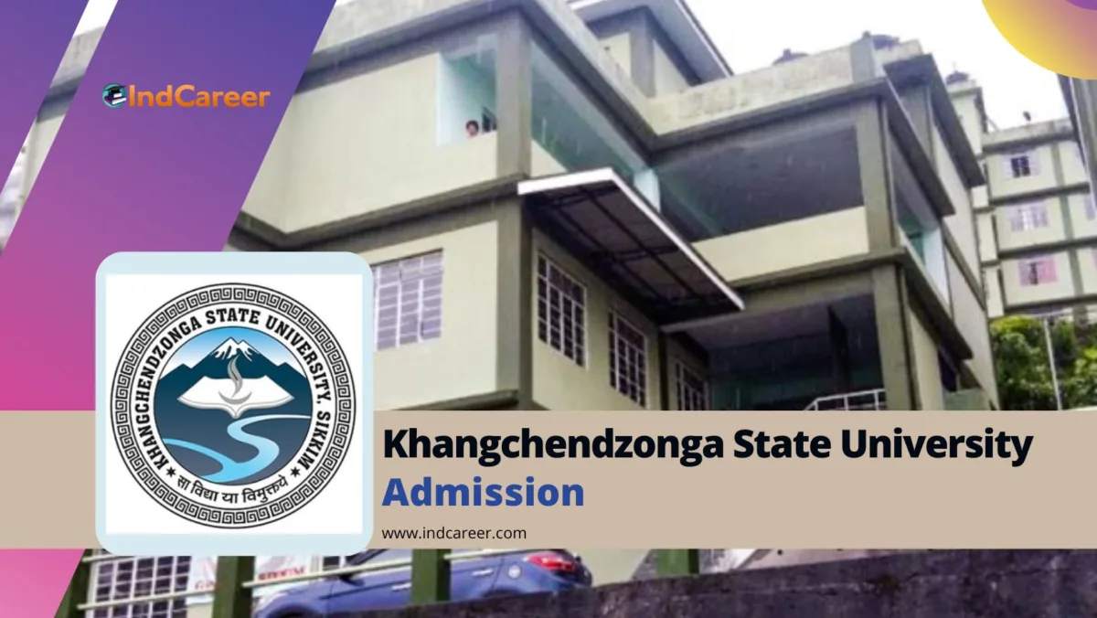 Khangchendzonga State University Admission Details: Eligibility, Dates, Application, Fees