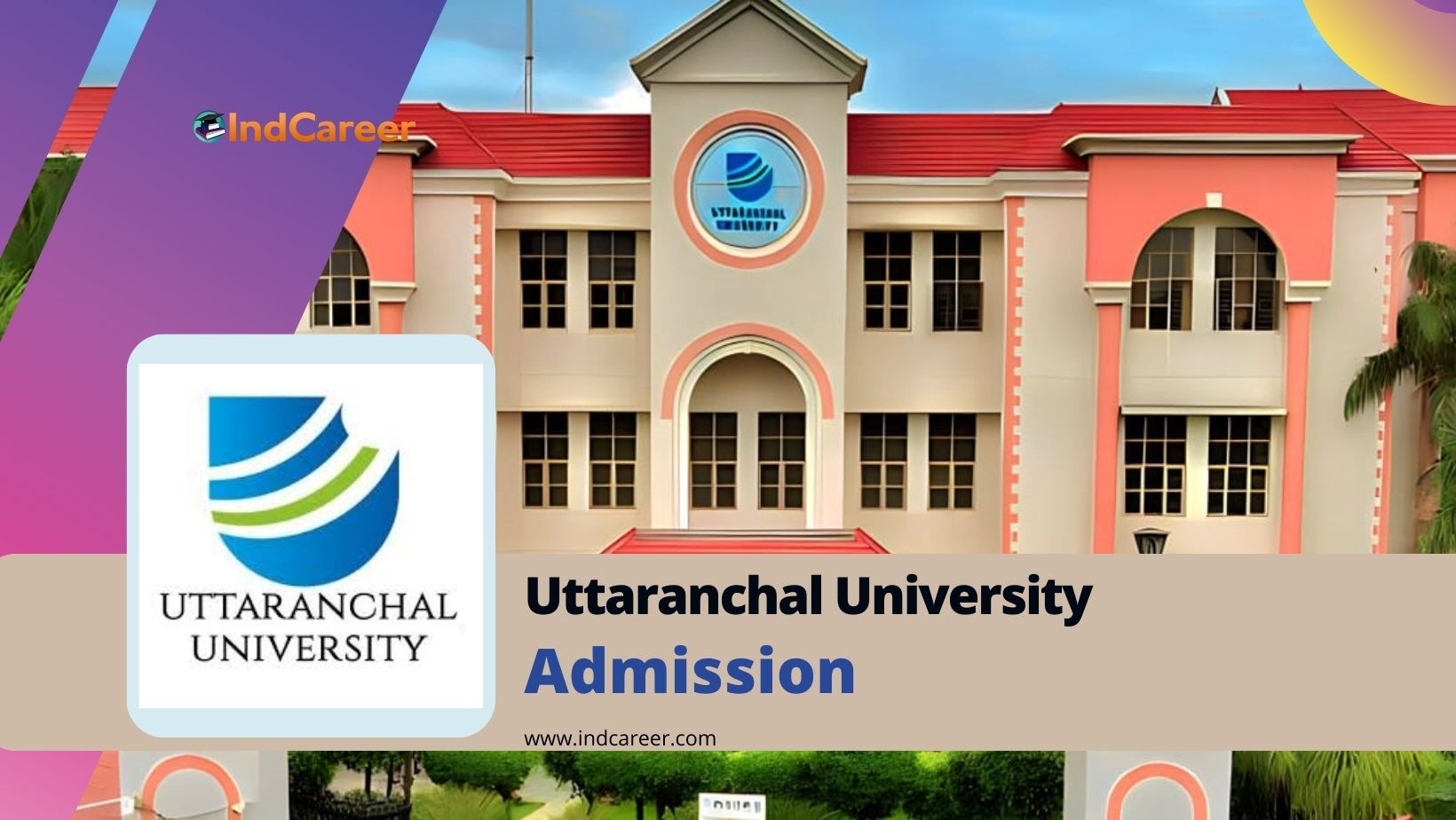 Uttaranchal University Admission Details: Eligibility, Dates, Application, Fees