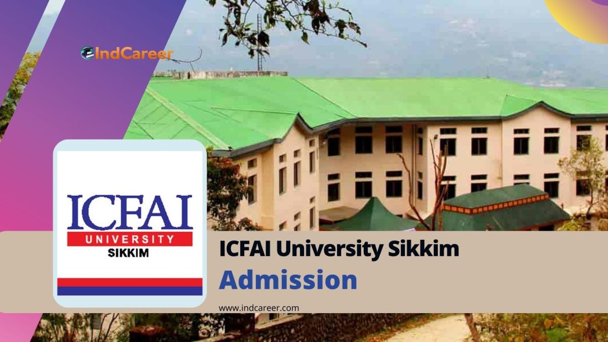 ICFAI University Sikkim Admission Details: Eligibility, Dates, Application, Fees