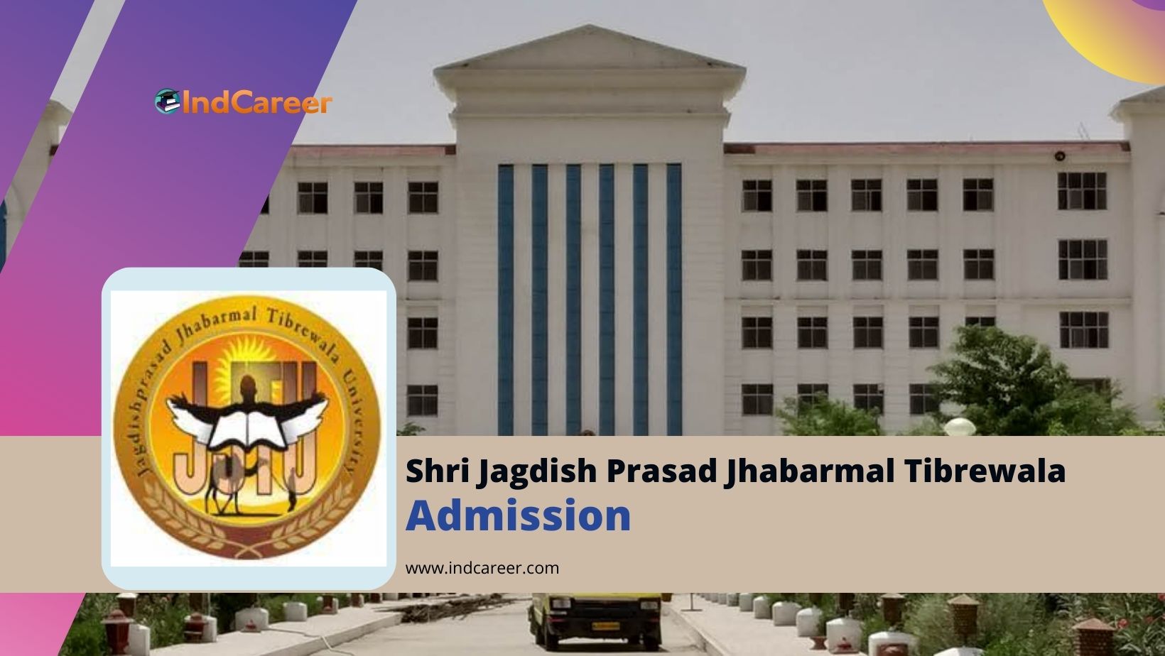 Shri Jagdishprasad Jhabarmal Tibrewala University (JJTU) Admission Details: Eligibility, Dates, Application, Fees