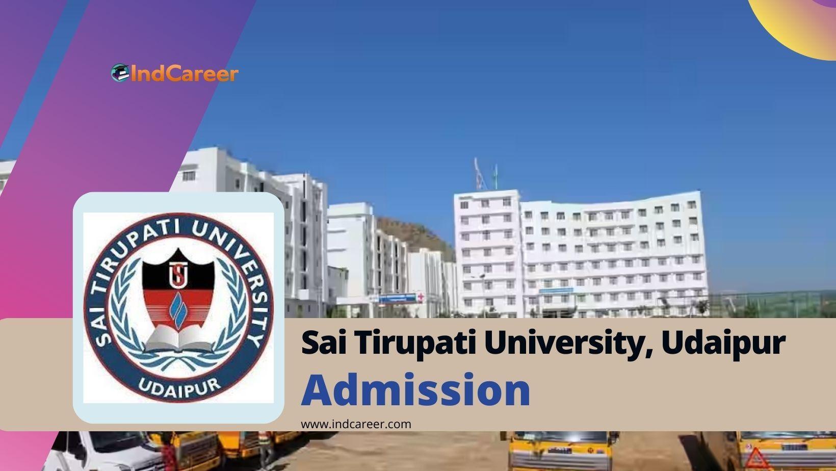 Sai Tirupati University (STU Udaipur) Admissions: Explore Courses, Fees, and Application Process