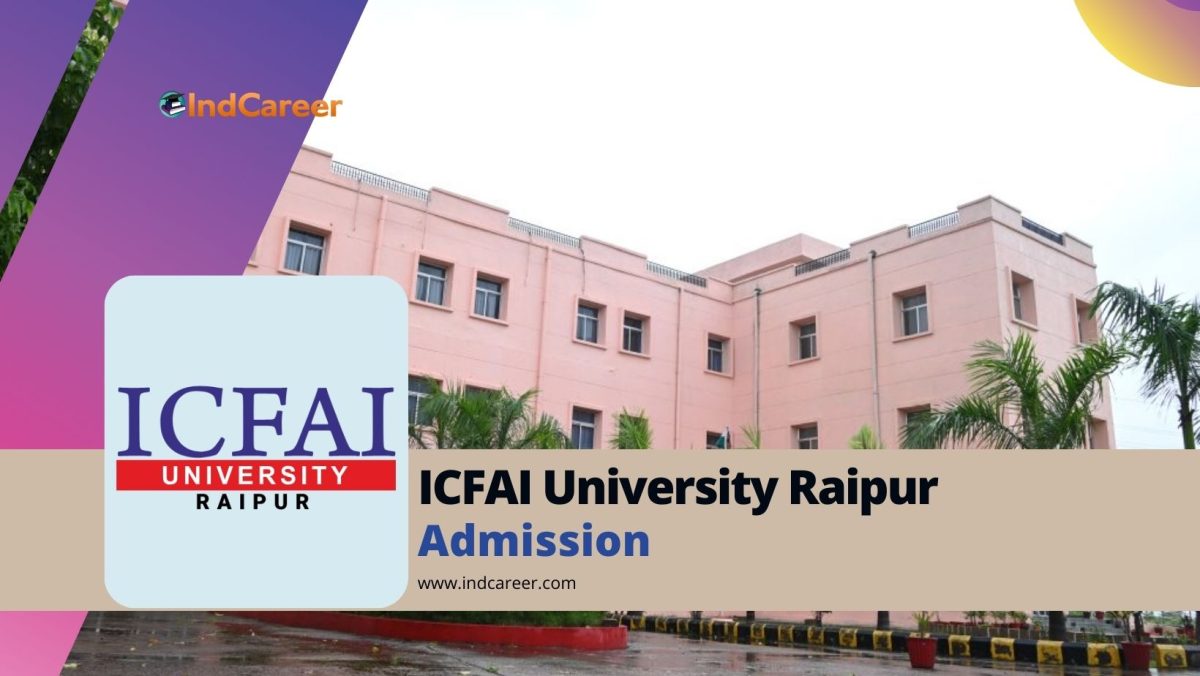 ICFAI University Raipur: Courses, Admission Details, Eligibility, Dates, Application, Fees