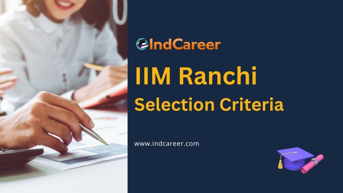  IIM Ranchi Selection Criteria