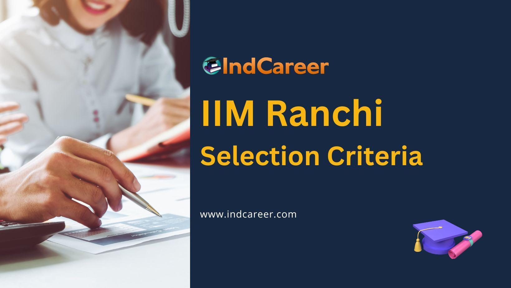  IIM Ranchi Selection Criteria