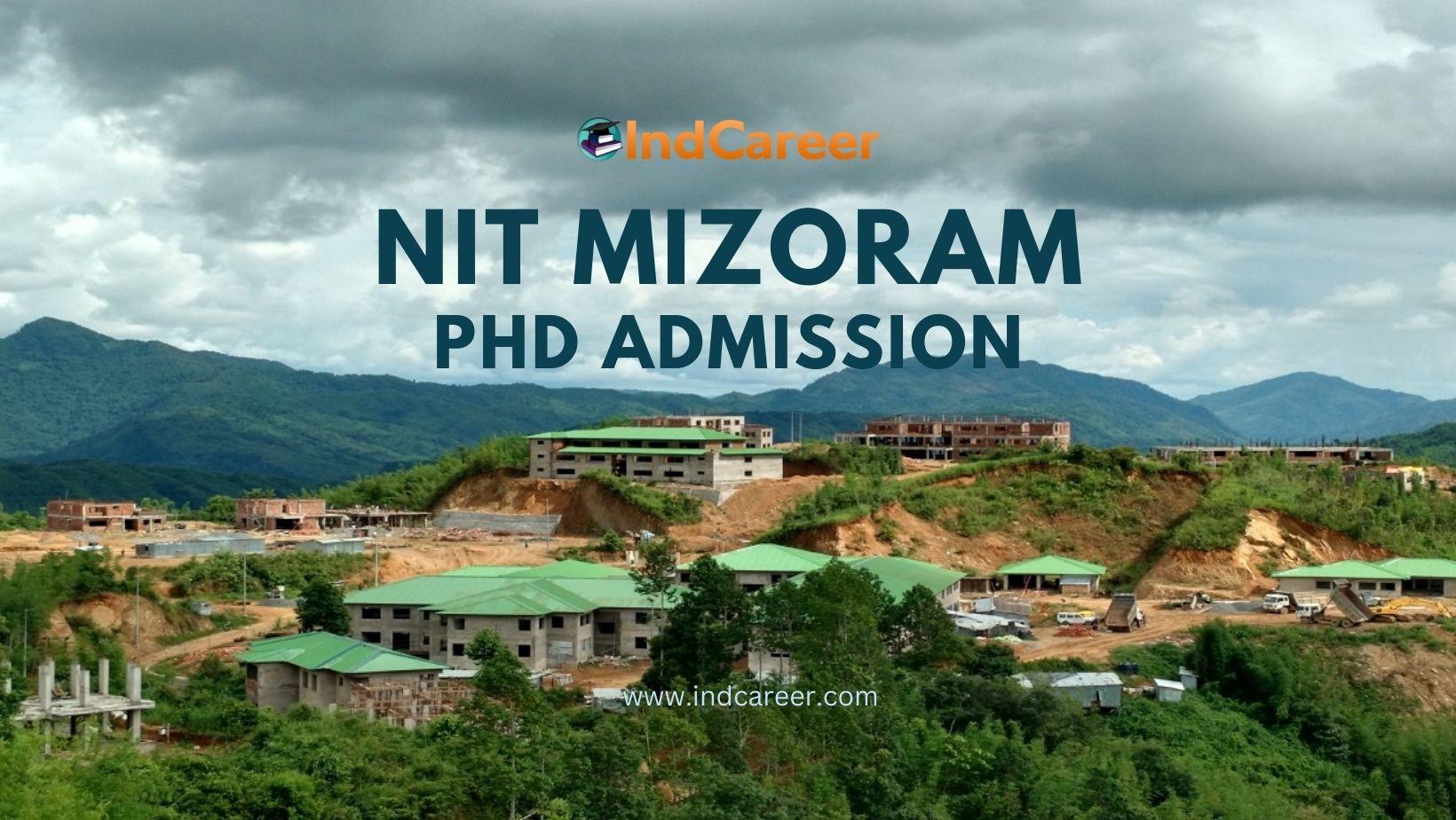 NIT Mizoram PhD Admission: Application Form, Schedule, and Eligibility