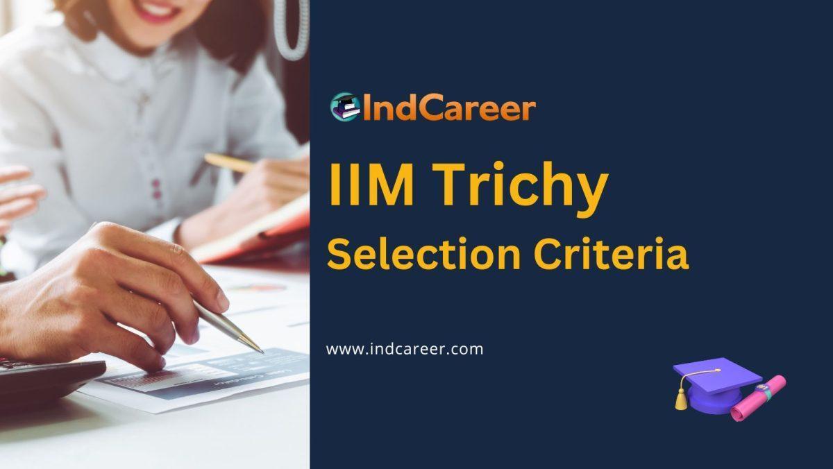  IIM Trichy Selection Criteria