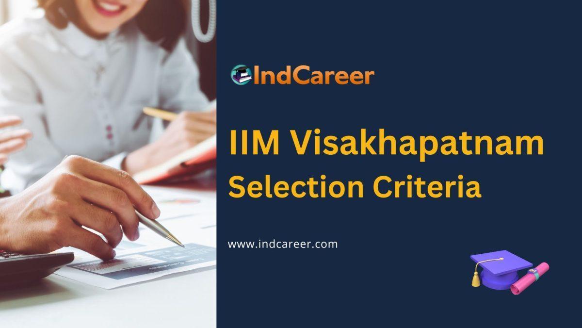  IIM Visakhapatnam Selection Criteria