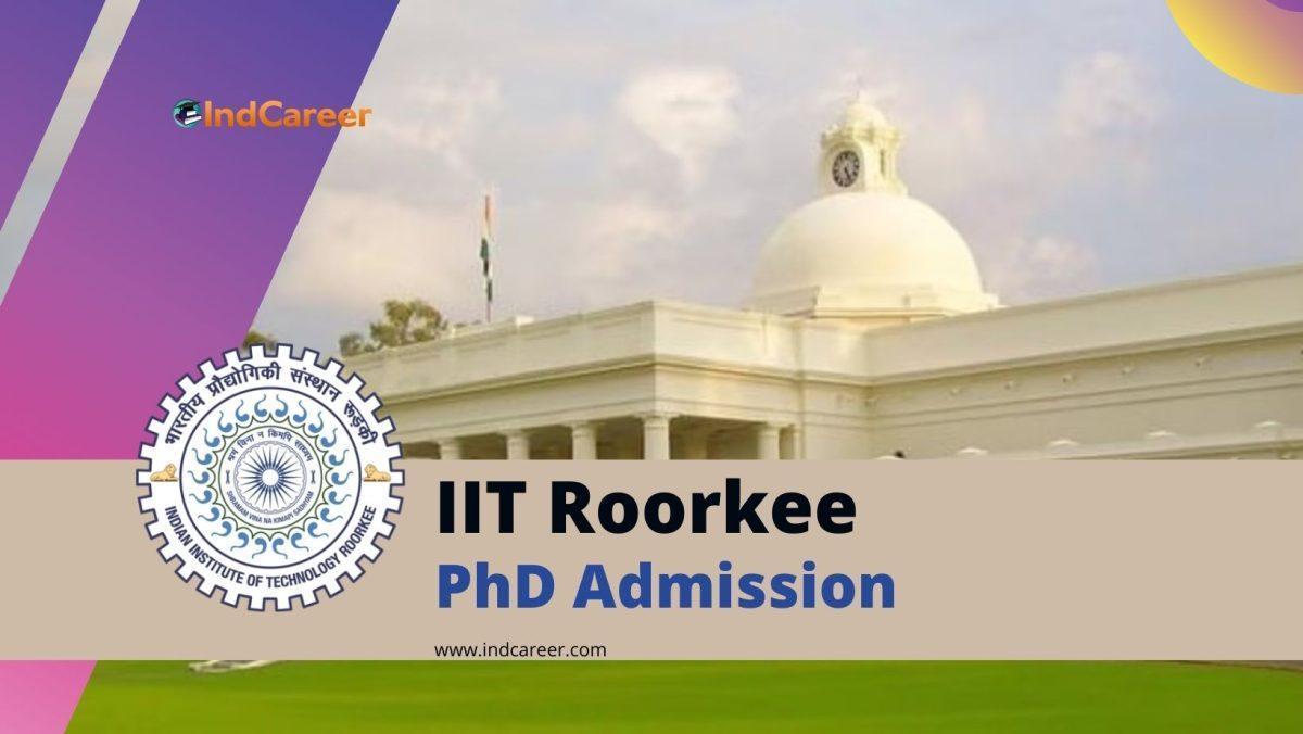 IIT Roorkee PhD Admission 2024 Application Form, Important Dates, and