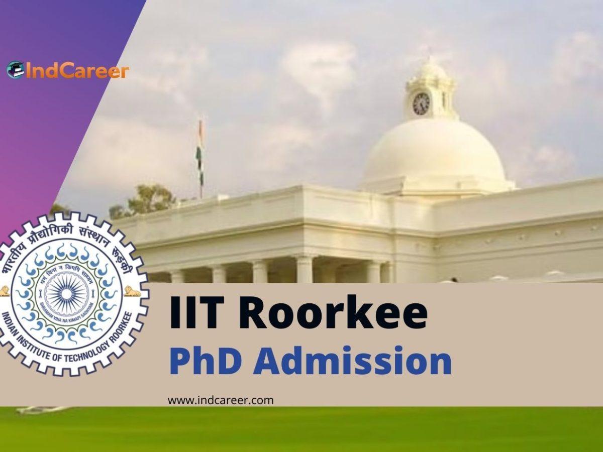 IIT Roorkee PhD Admission 2024: Application Form, Important Dates, and Eligibility